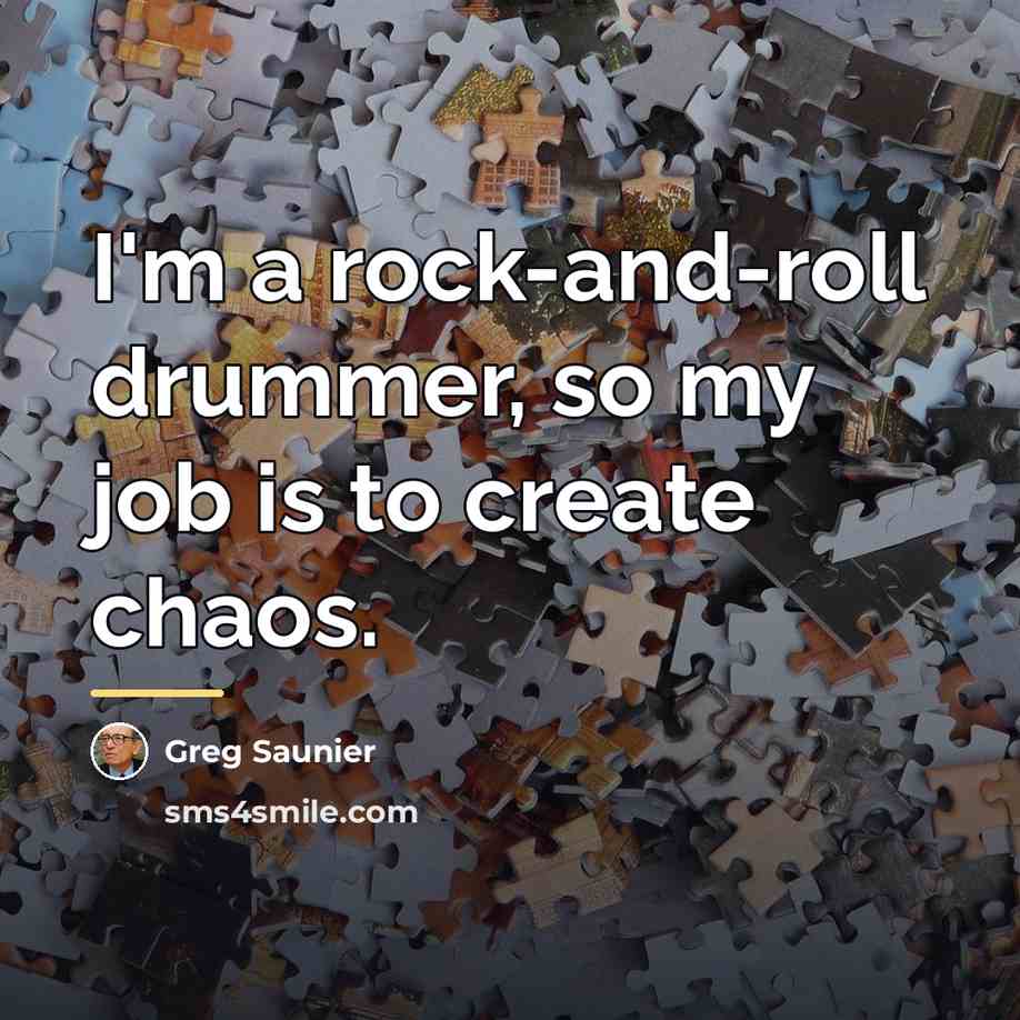 “I'm a rock-and-roll drummer, so my job is to create…” quote by Greg Saunier