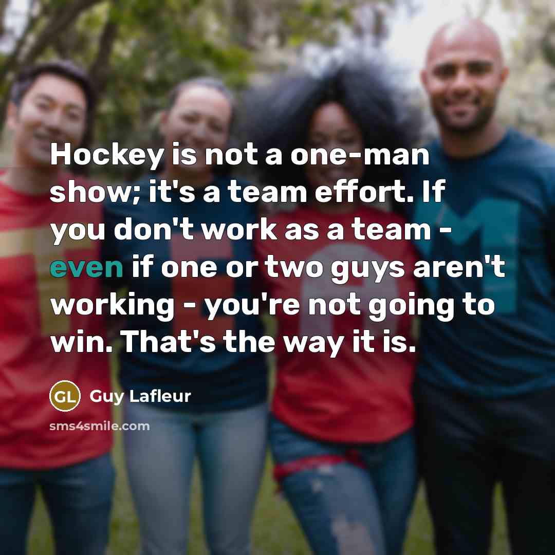 “Hockey is not a one-man show; it's a team effort.…” quote by Guy Lafleur