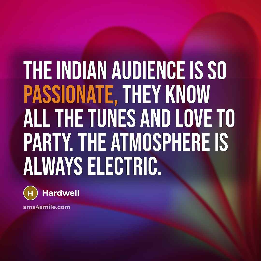 “The Indian audience is so passionate, they know all the…” quote by Hardwell