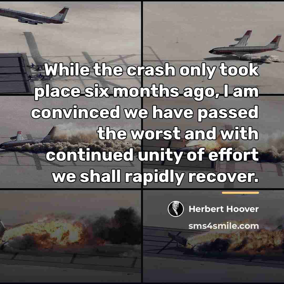 “While the crash only took place six months ago, I…” quote by Herbert Hoover