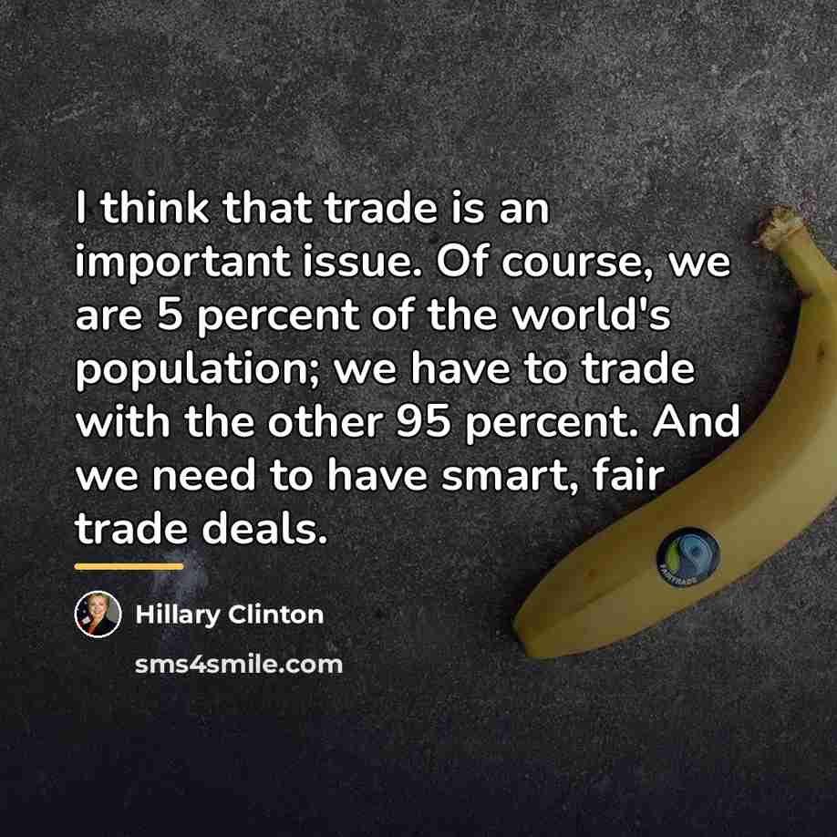 “I think that trade is an important issue. Of course,…” quote by Hillary Clinton