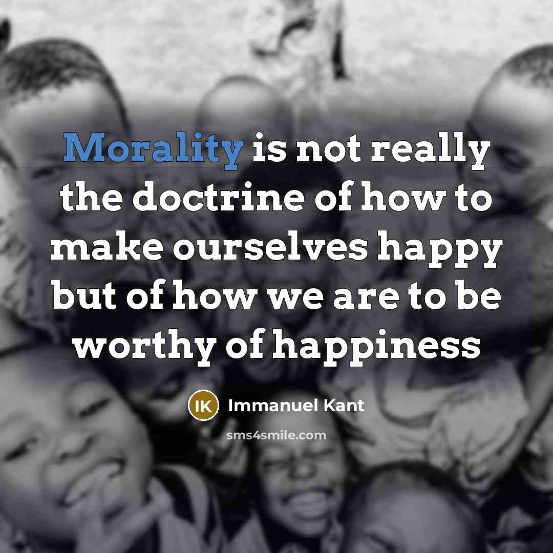 “Morality is not really the doctrine of how to make…” quote by Immanuel Kant