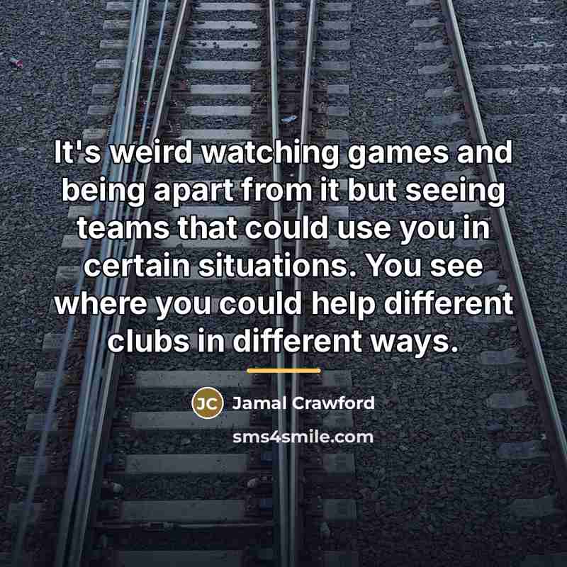 “It's weird watching games and being apart from it but…” quote by Jamal Crawford