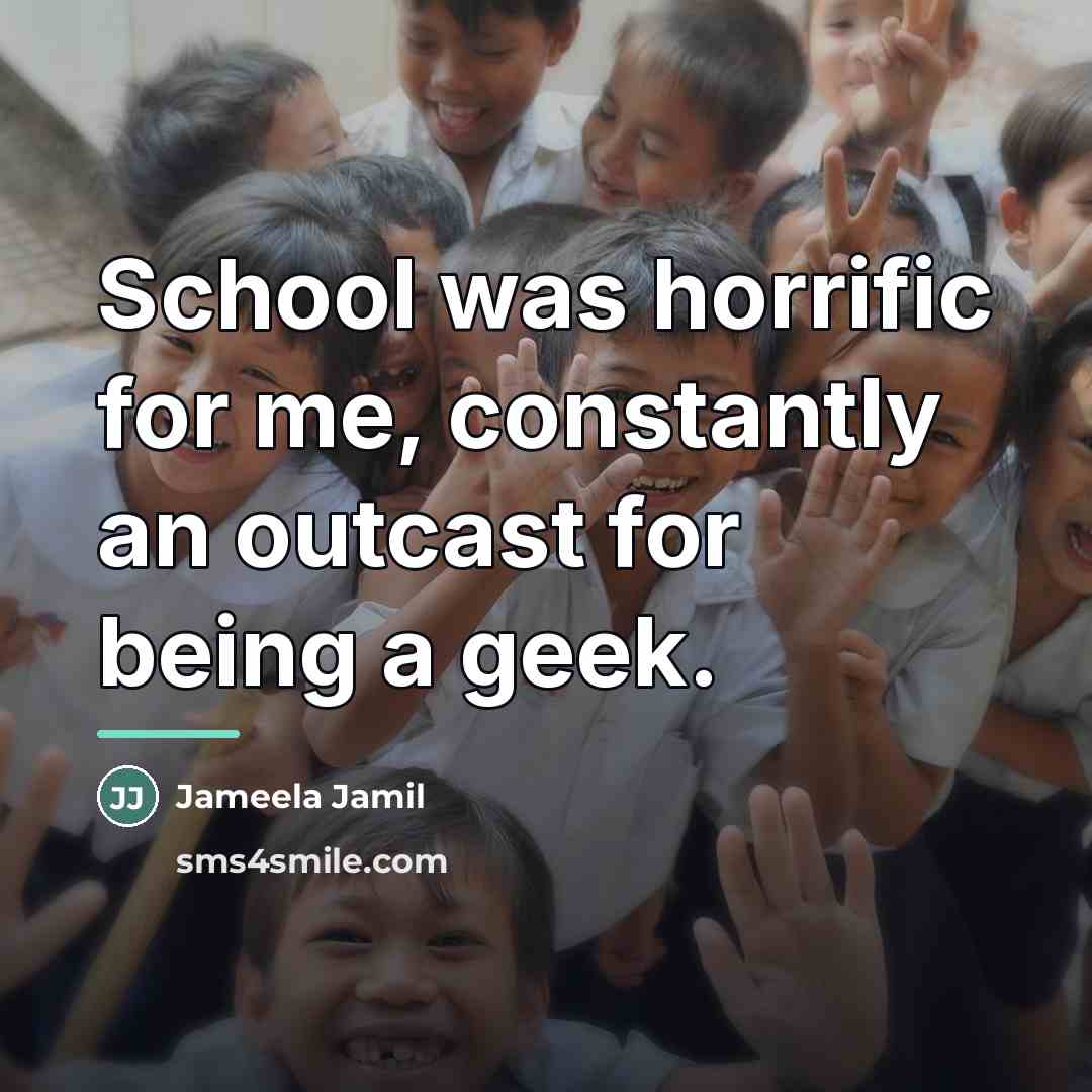 “School was horrific for me, constantly an outcast for being…” quote by Jameela Jamil