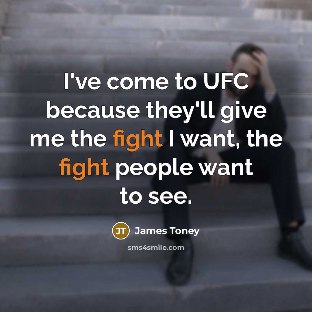 “I've come to UFC because they'll give me the fight…” quote by James Toney