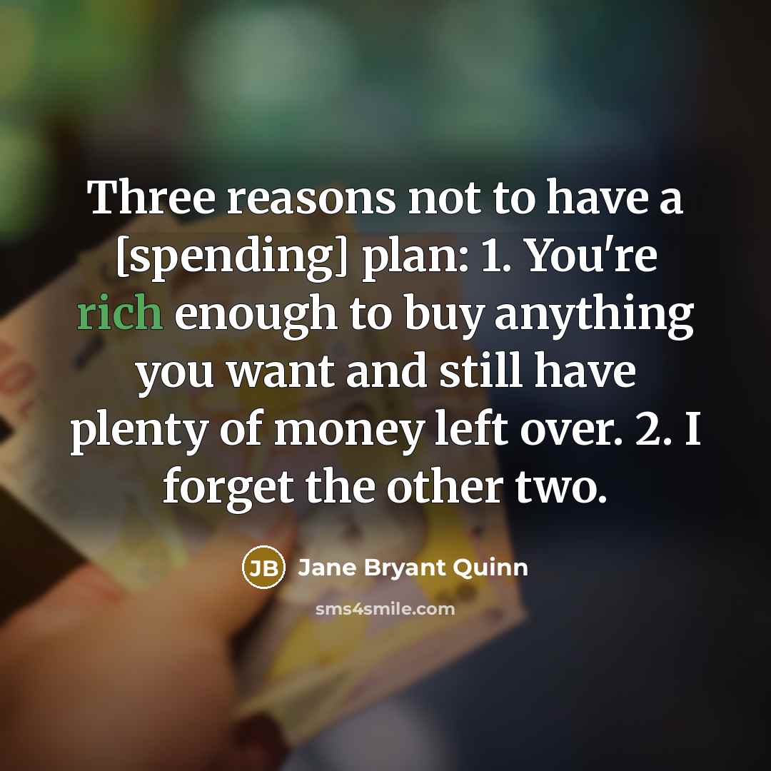 “Three reasons not to have a [spending] plan: 1. You're…” quote by Jane Bryant Quinn