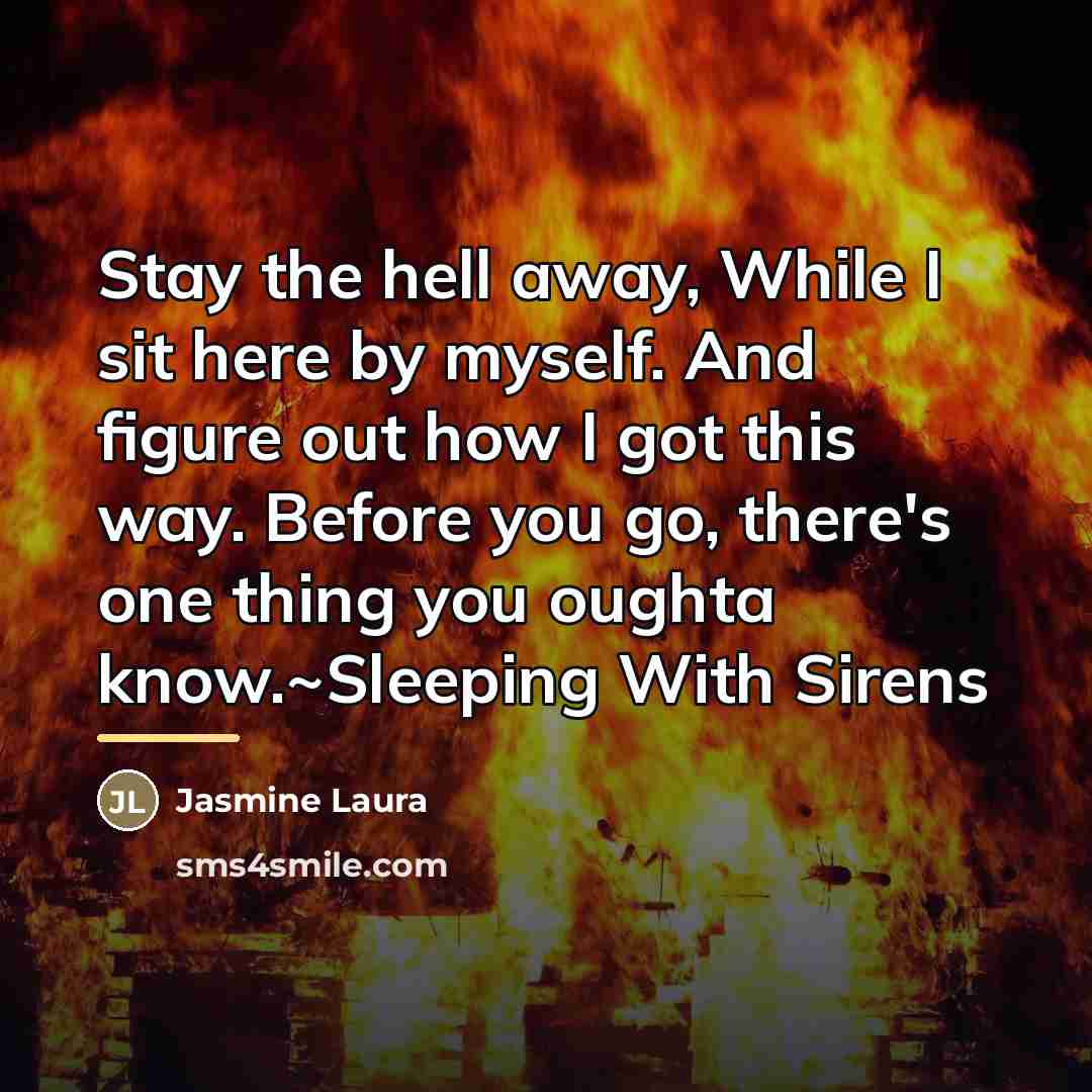 “Stay the hell away, While I sit here by myself.…” quote by Jasmine Laura