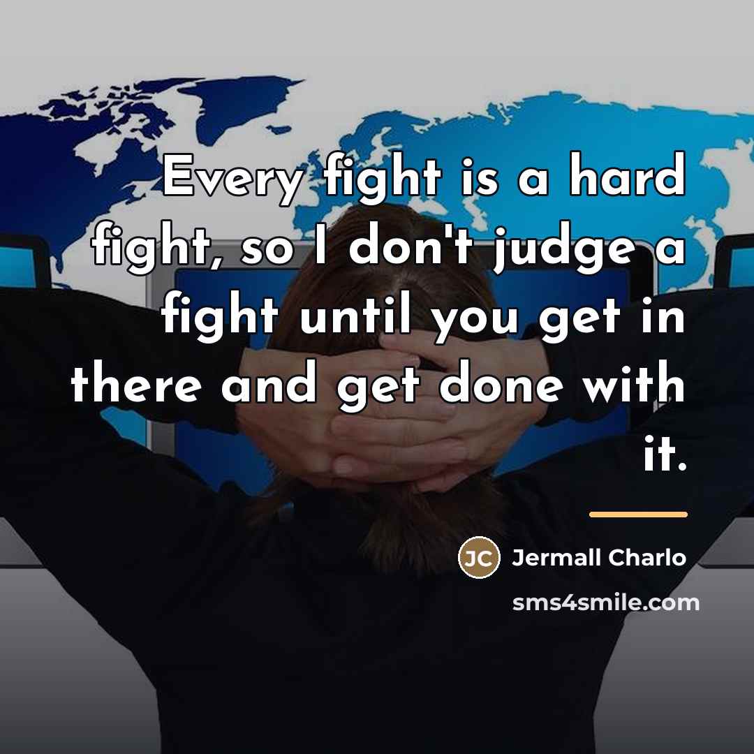 “Every fight is a hard fight, so I don't judge…” quote by Jermall Charlo