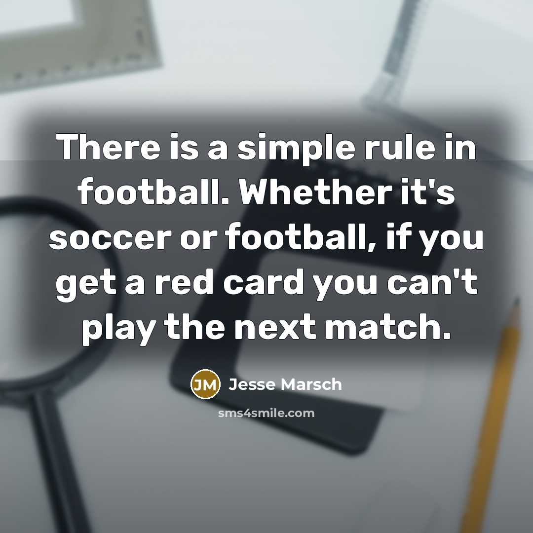 “There is a simple rule in football. Whether it's soccer…” quote by Jesse Marsch