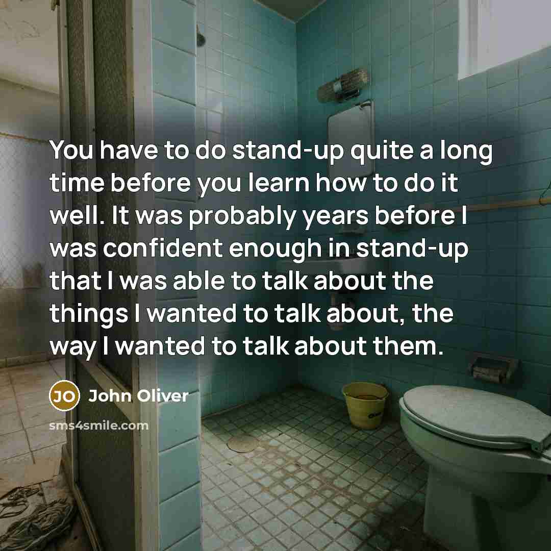 “You have to do stand-up quite a long time before…” quote by John Oliver