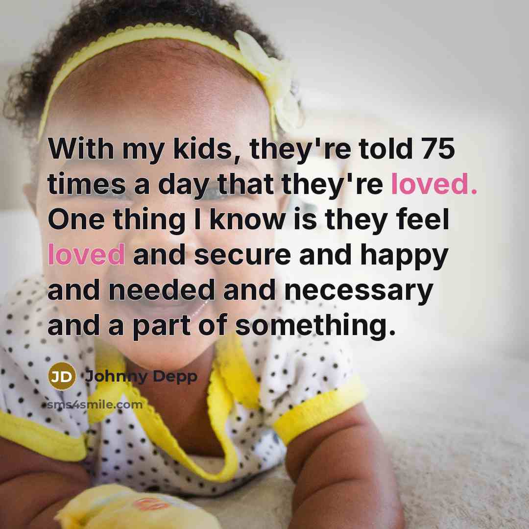 “With my kids, they're told 75 times a day that…” quote by Johnny Depp