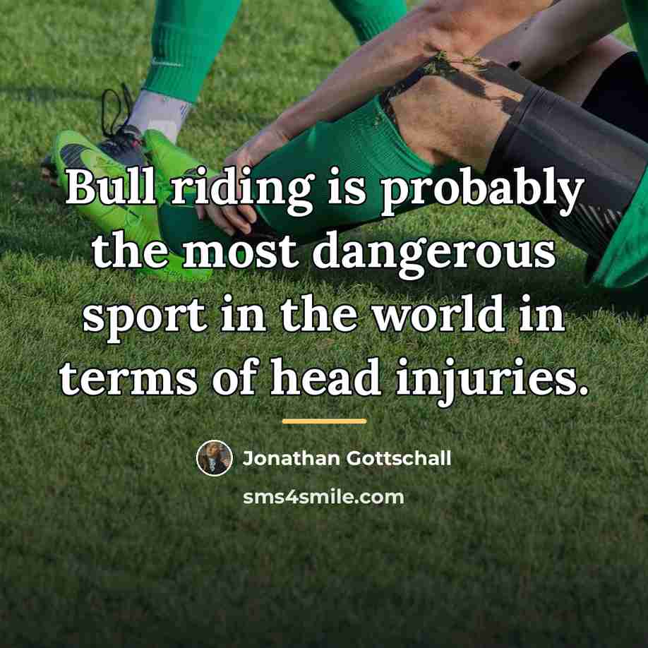 “Bull riding is probably the most dangerous sport in the…” quote by Jonathan Gottschall