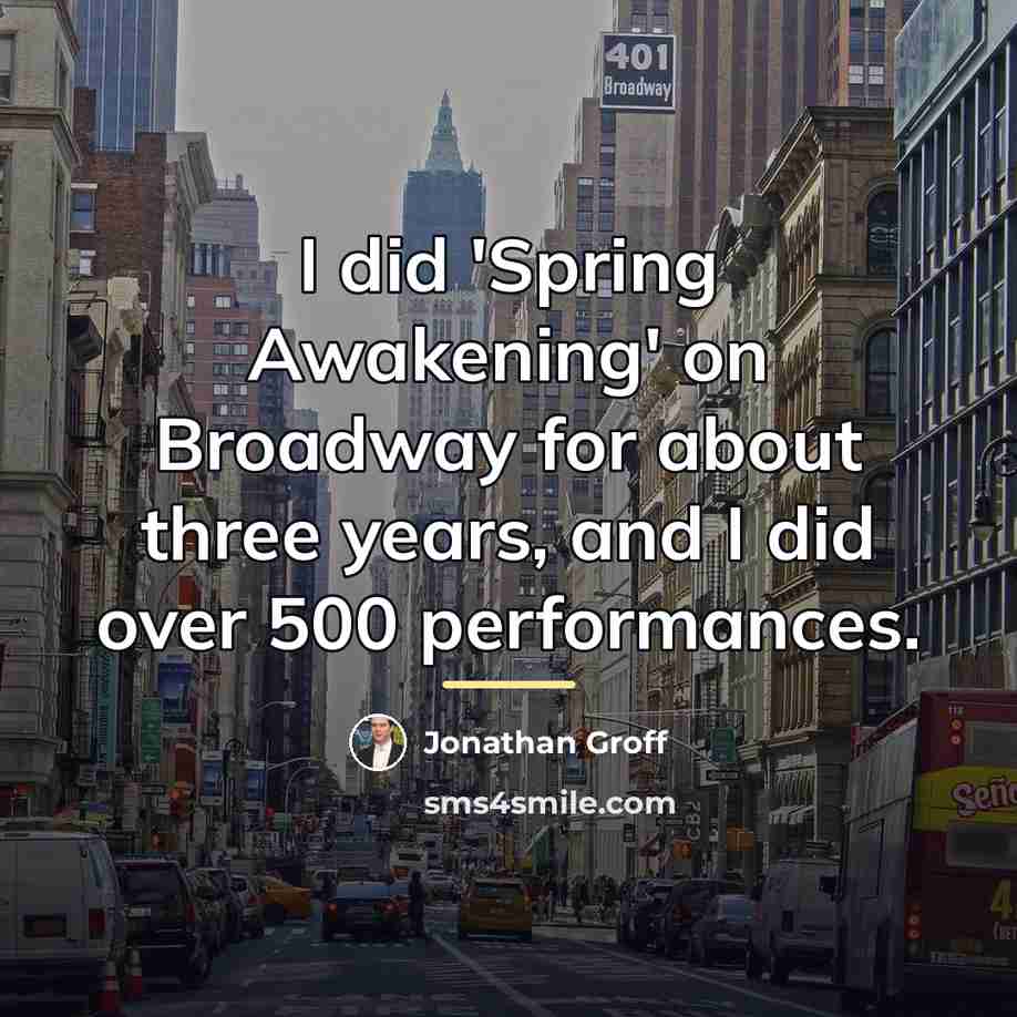 “I did 'Spring Awakening' on Broadway for about three years,…” quote by Jonathan Groff