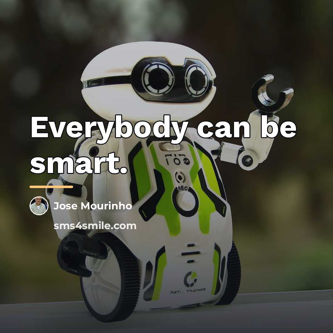 “Everybody can be smart.…” quote by Jose Mourinho