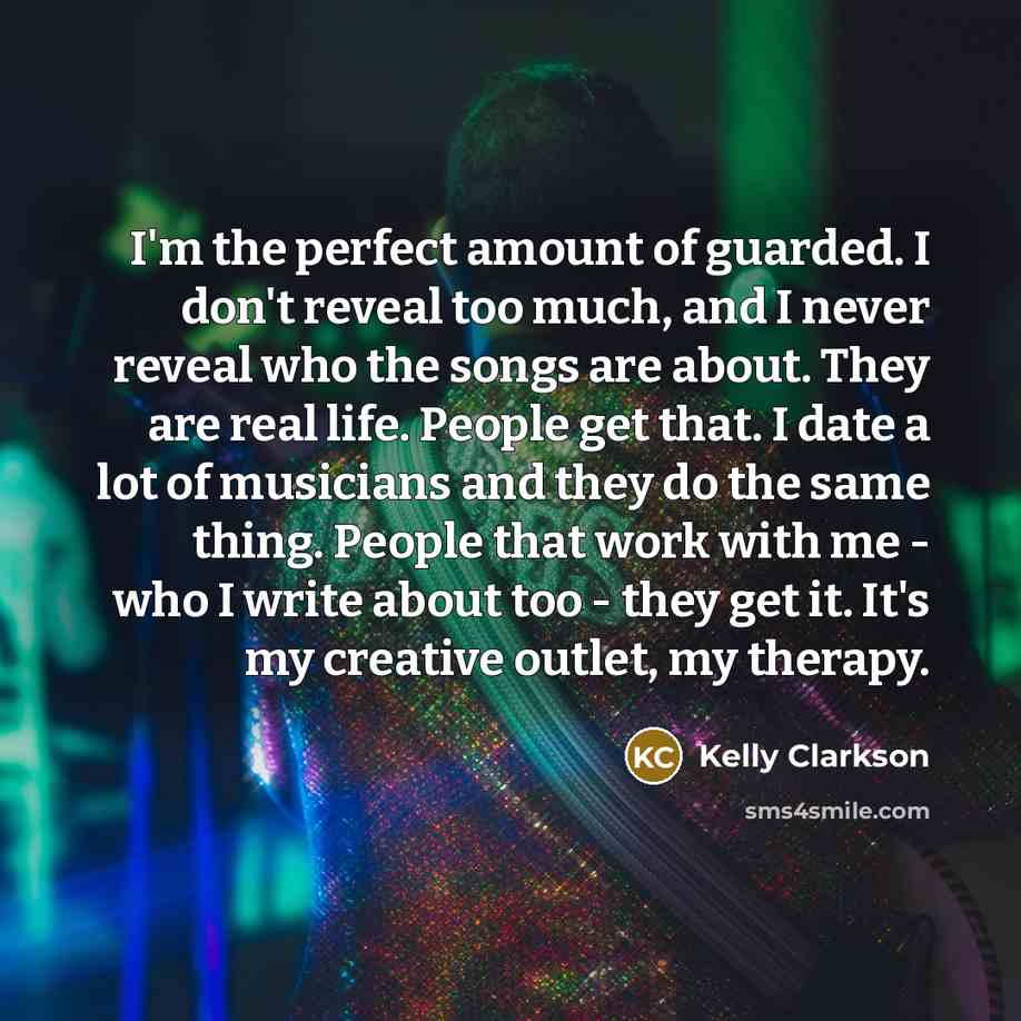 “I'm the perfect amount of guarded. I don't reveal too…” quote by Kelly Clarkson