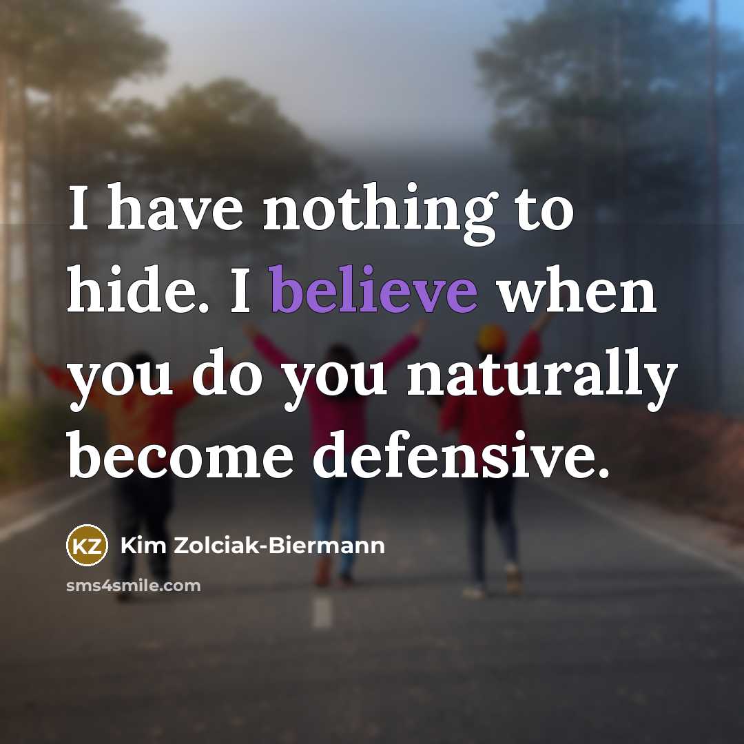 “I have nothing to hide. I believe when you do…” quote by Kim Zolciak-Biermann
