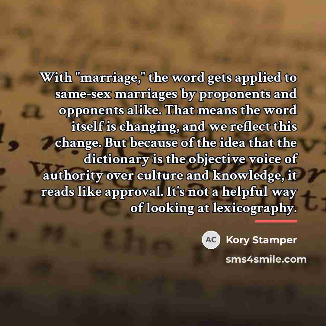 “With "marriage," the word gets applied to same-sex marriages by…” quote by Kory Stamper