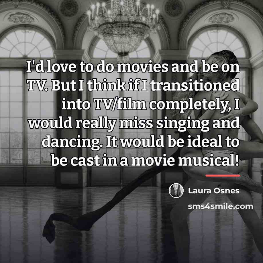 “I'd love to do movies and be on TV. But…” quote by Laura Osnes