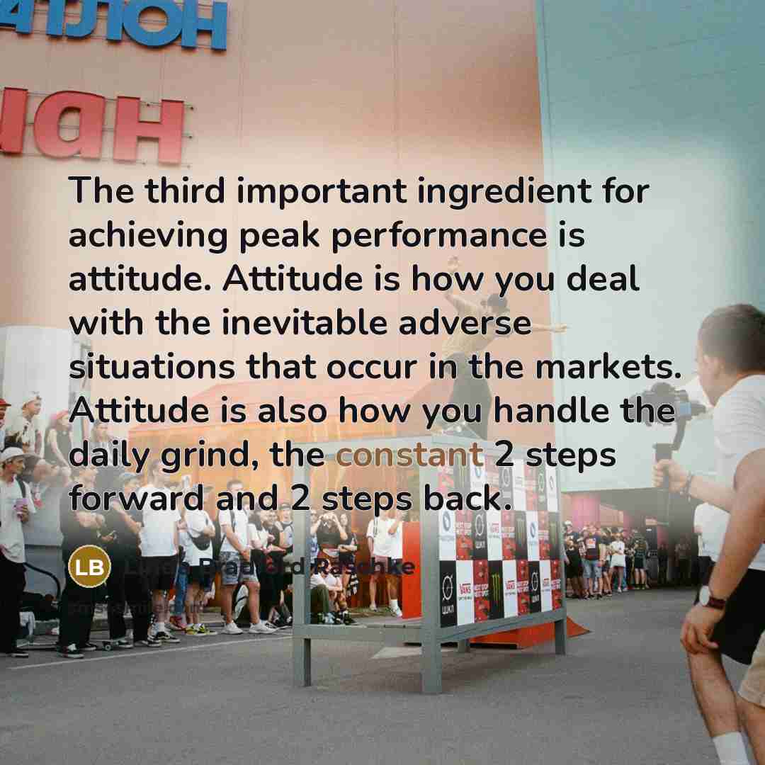 “The third important ingredient for achieving peak performance is attitude.…” quote by Linda Bradford Raschke