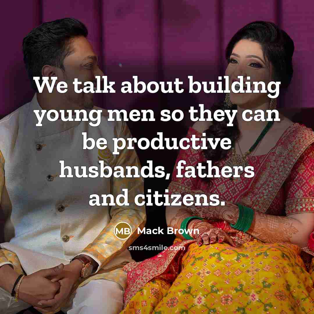 “We talk about building young men so they can be…” quote by Mack Brown