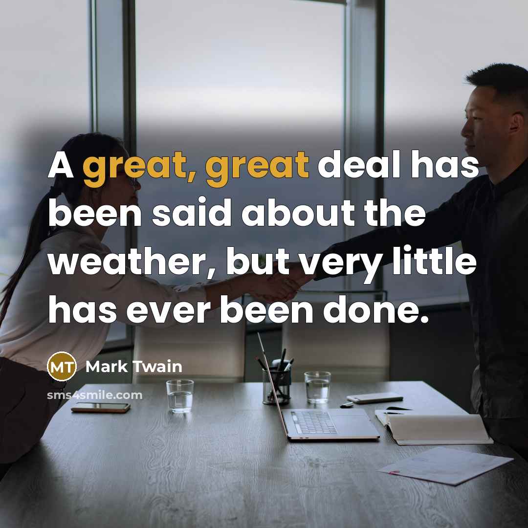“A great, great deal has been said about the weather,…” quote by Mark Twain