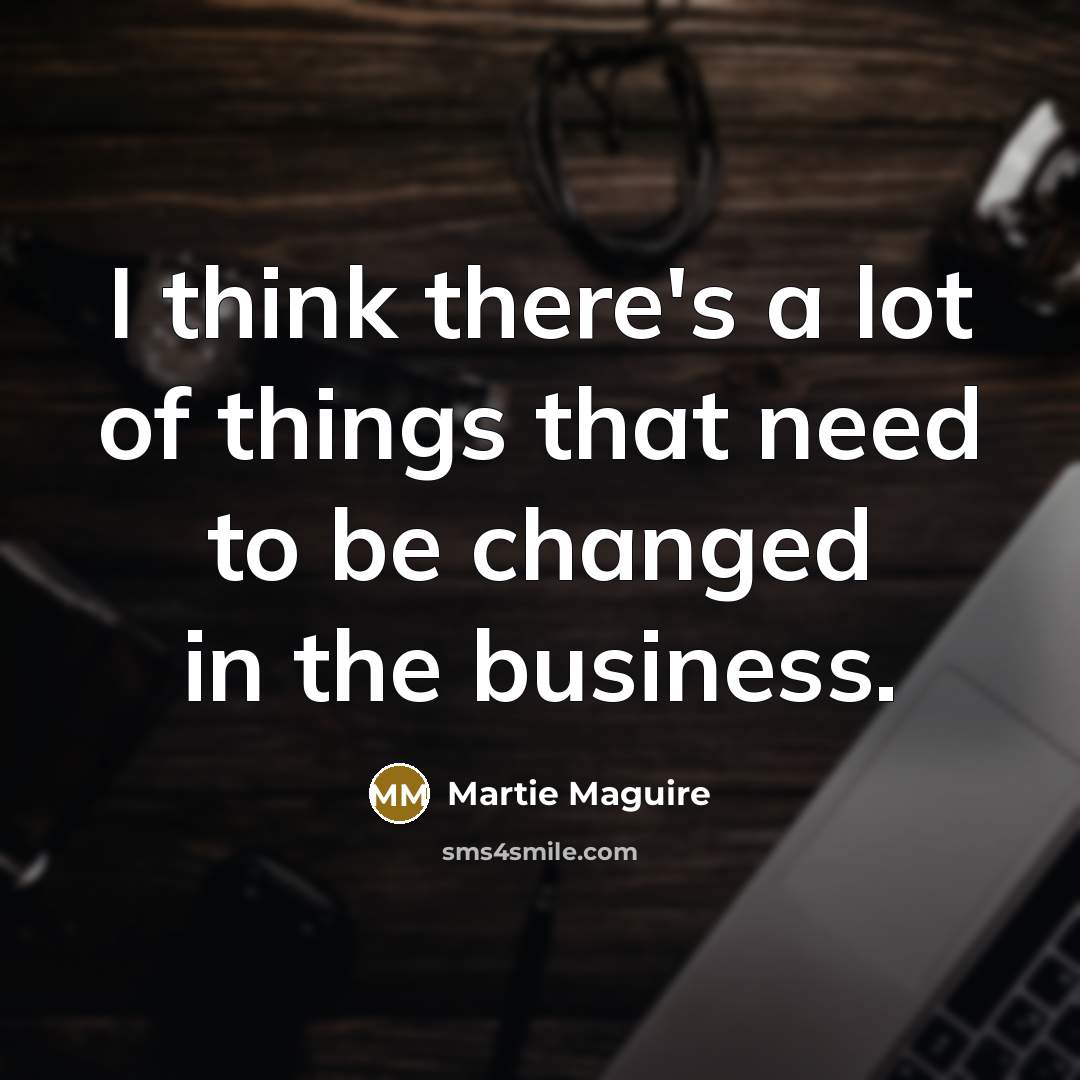 “I think there's a lot of things that need to…” quote by Martie Maguire