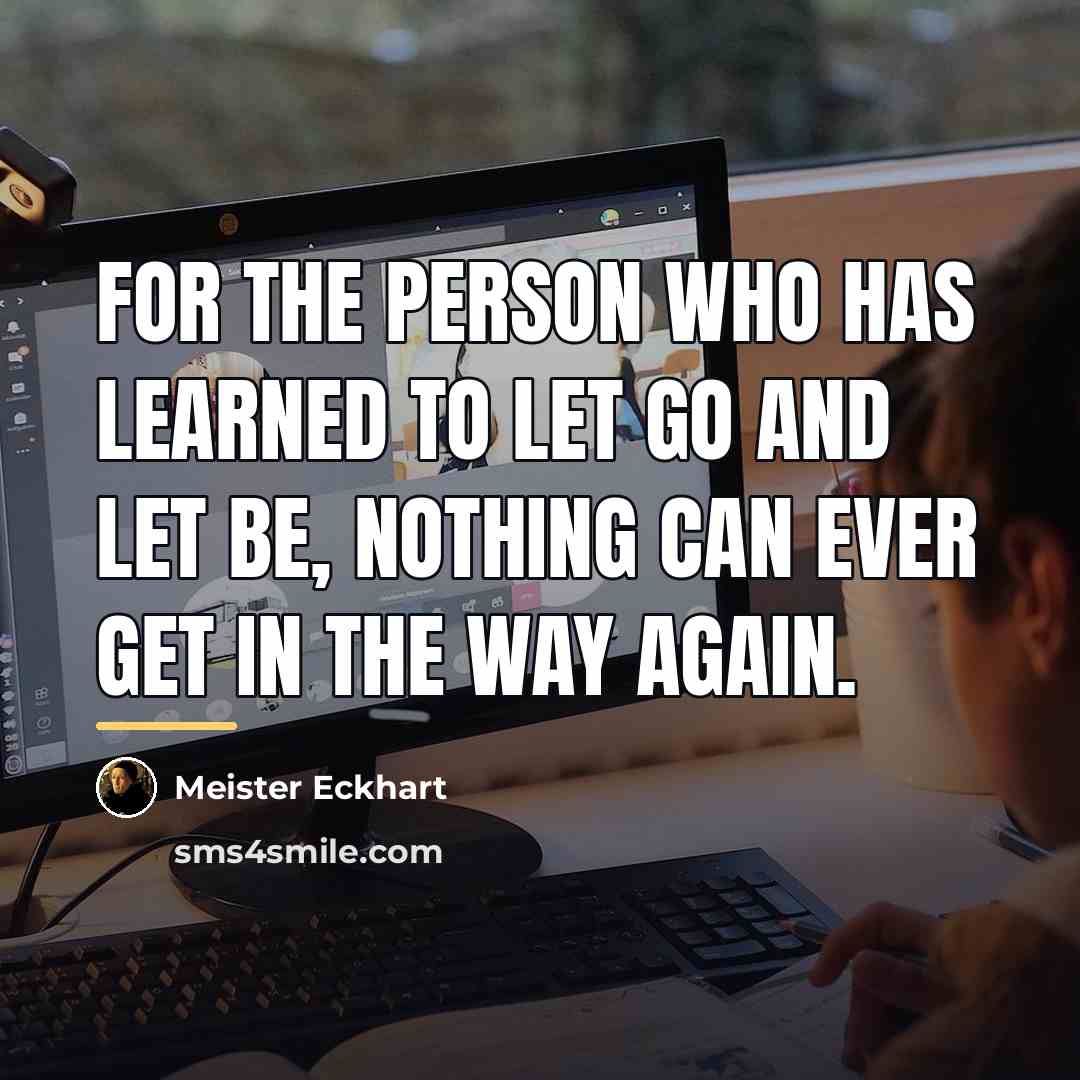 “For the person who has learned to let go and…” quote by Meister Eckhart
