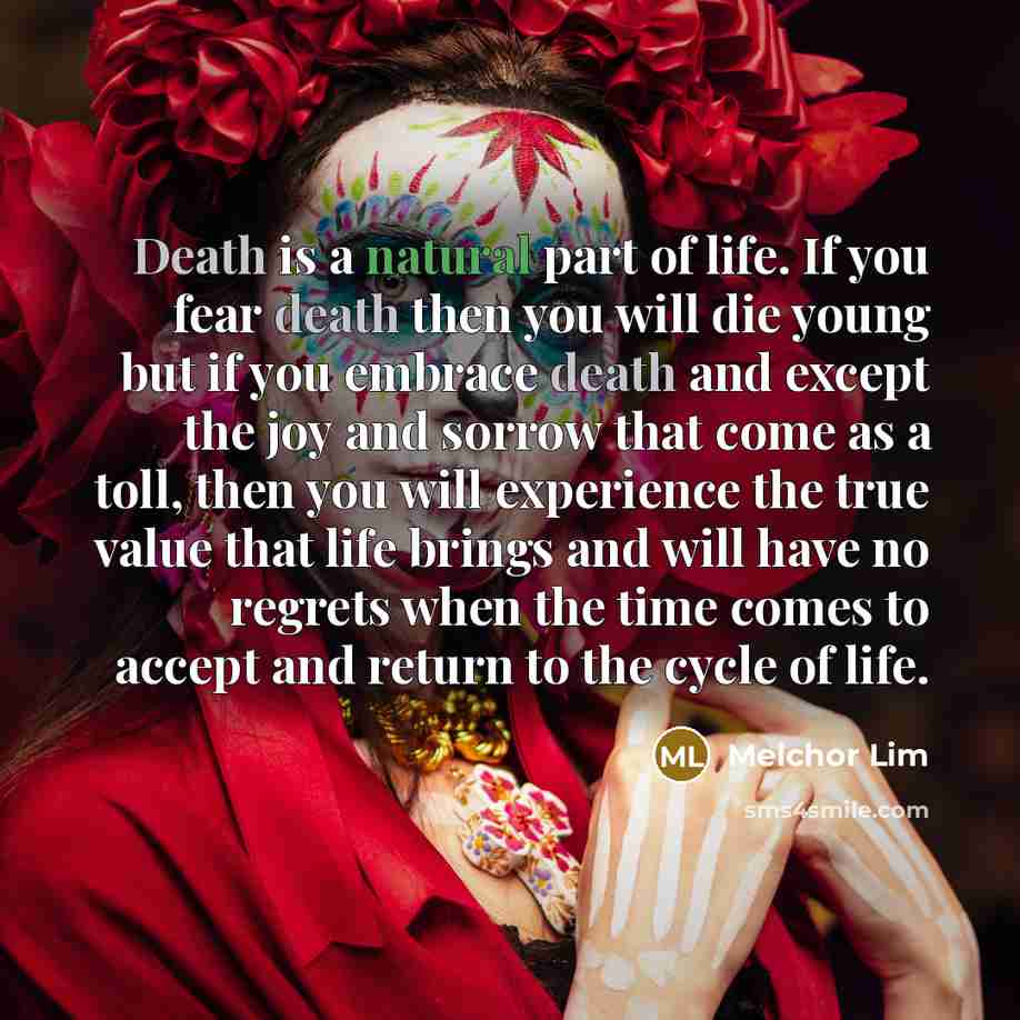 “Death is a natural part of life. If you fear…” quote by Melchor Lim