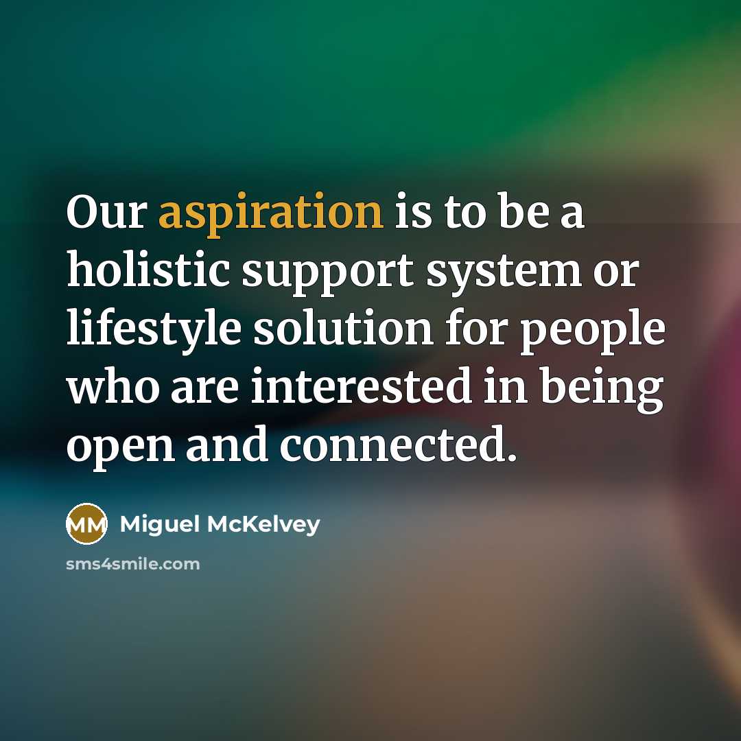 “Our aspiration is to be a holistic support system or…” quote by Miguel McKelvey