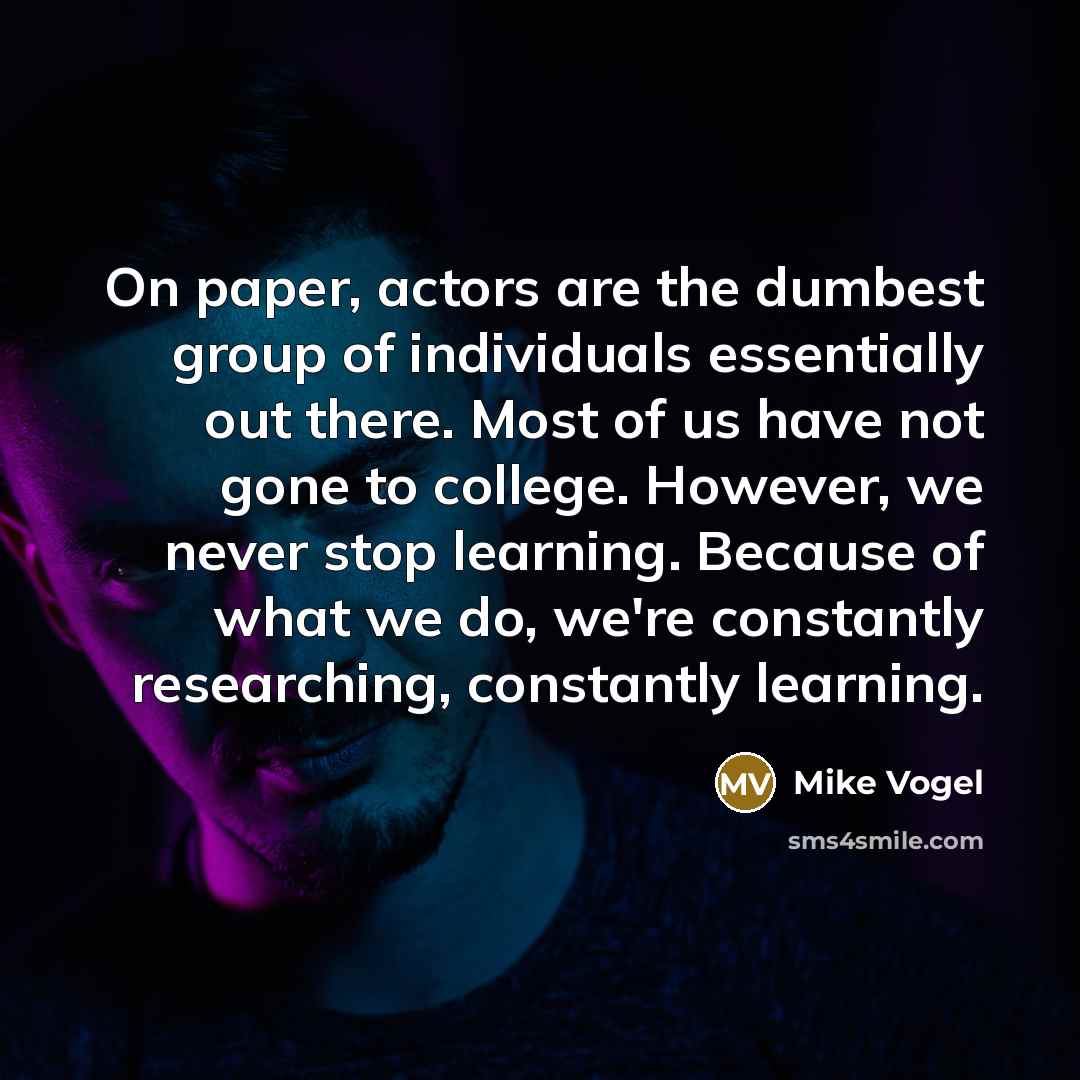 “On paper, actors are the dumbest group of individuals essentially…” quote by Mike Vogel