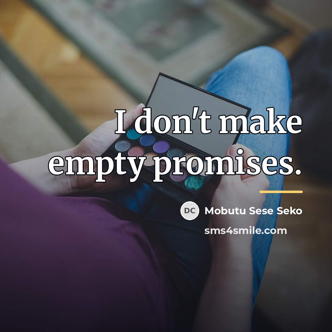 “I don't make empty promises.…” quote by Mobutu Sese Seko
