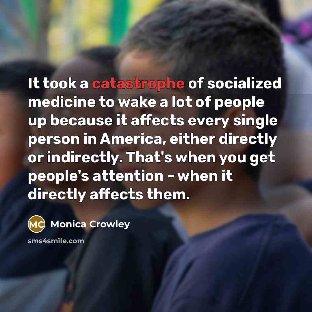 “It took a catastrophe of socialized medicine to wake a…” quote by Monica Crowley