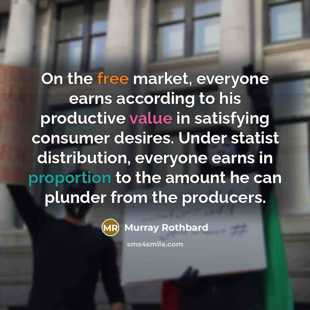 “On the free market, everyone earns according to his productive…” quote by Murray Rothbard