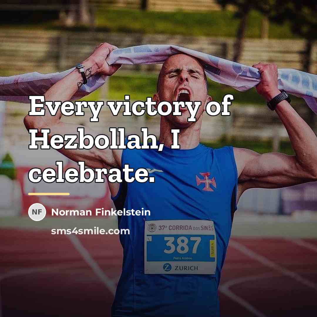 “Every victory of Hezbollah, I celebrate.…” quote by Norman Finkelstein