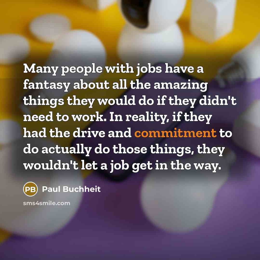 “Many people with jobs have a fantasy about all the…” quote by Paul Buchheit