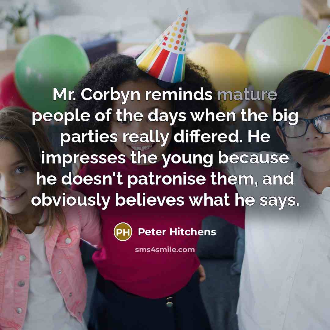 “Mr. Corbyn reminds mature people of the days when the…” quote by Peter Hitchens