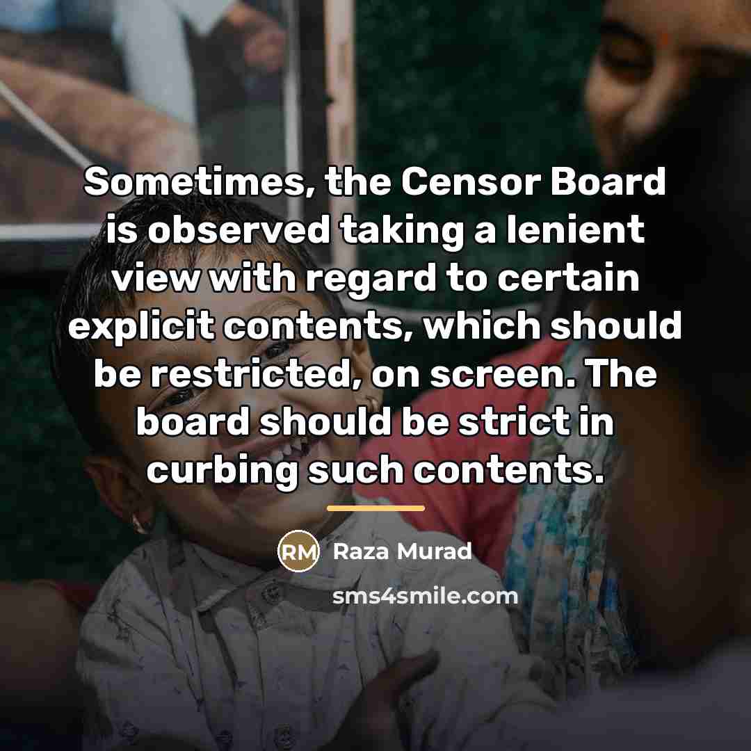 “Sometimes, the Censor Board is observed taking a lenient view…” quote by Raza Murad
