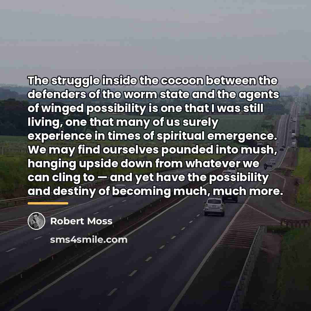 “The struggle inside the cocoon between the defenders of the…” quote by Robert Moss