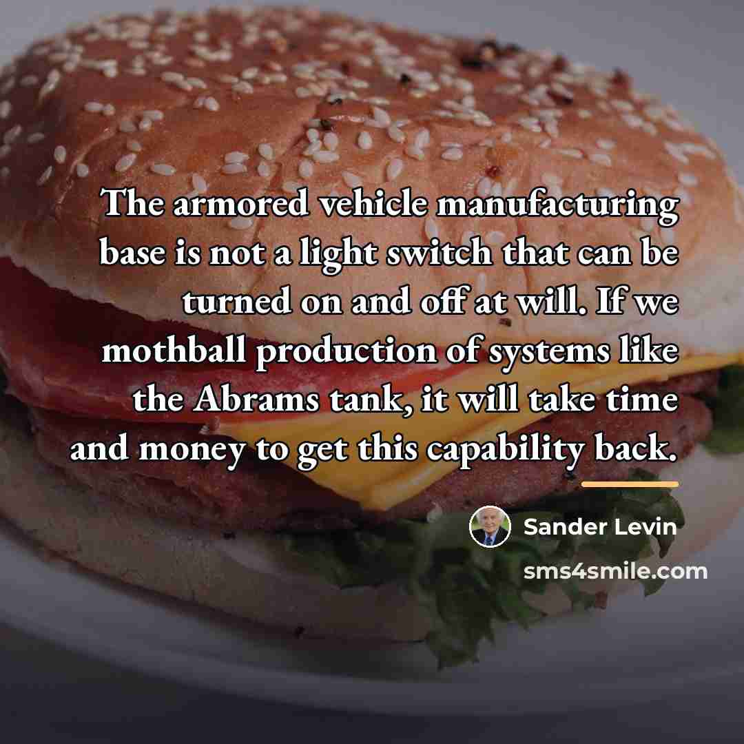 “The armored vehicle manufacturing base is not a light switch…” quote by Sander Levin
