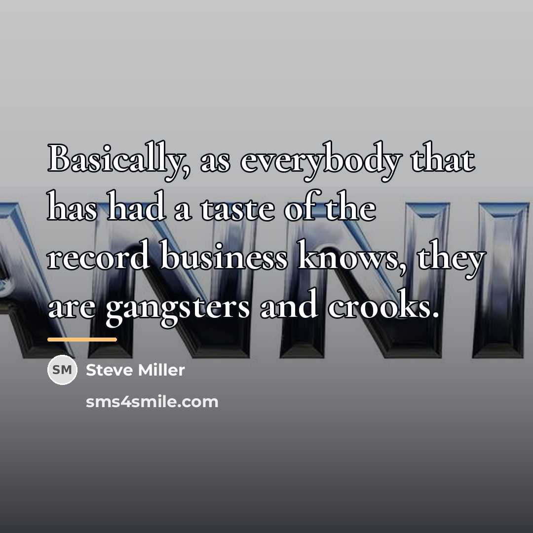 “Basically, as everybody that has had a taste of the…” quote by Steve Miller