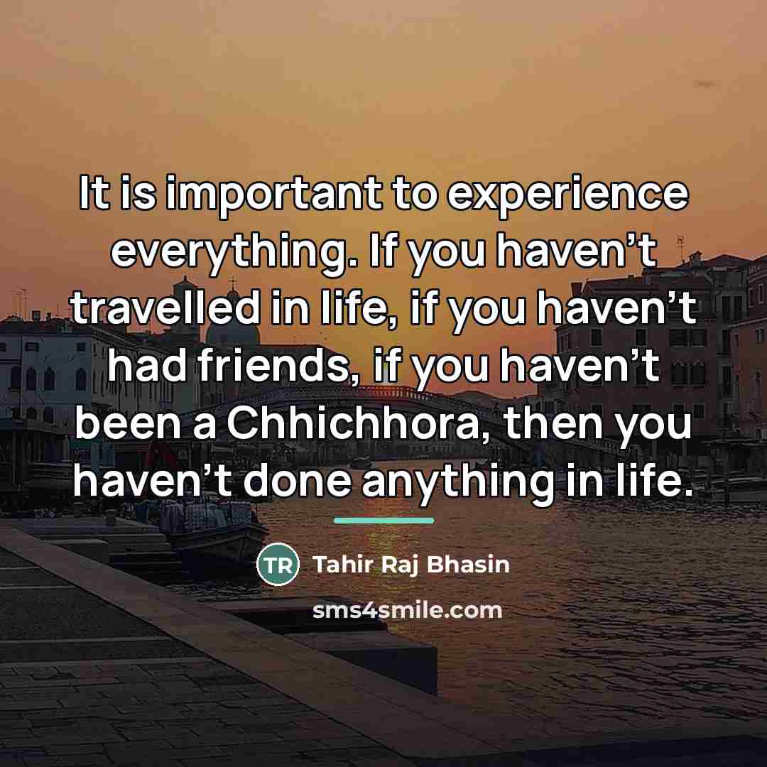 “It is important to experience everything. If you haven't travelled…” quote by Tahir Raj Bhasin
