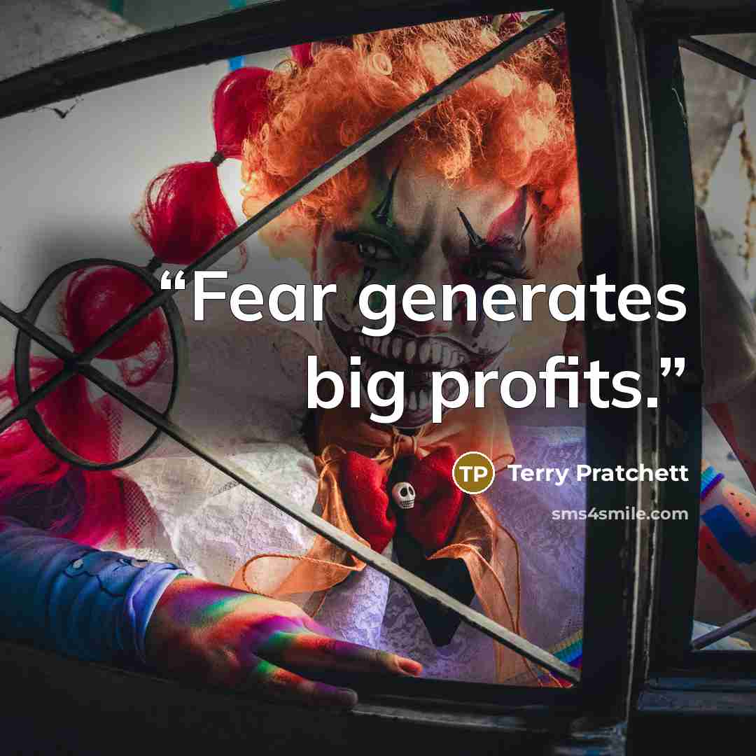 “Fear generates big profits.” quote by Terry Pratchett
