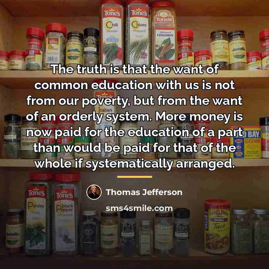 “The truth is that the want of common education with…” quote by Thomas Jefferson