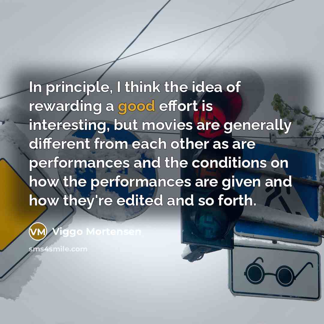 “In principle, I think the idea of rewarding a good…” quote by Viggo Mortensen