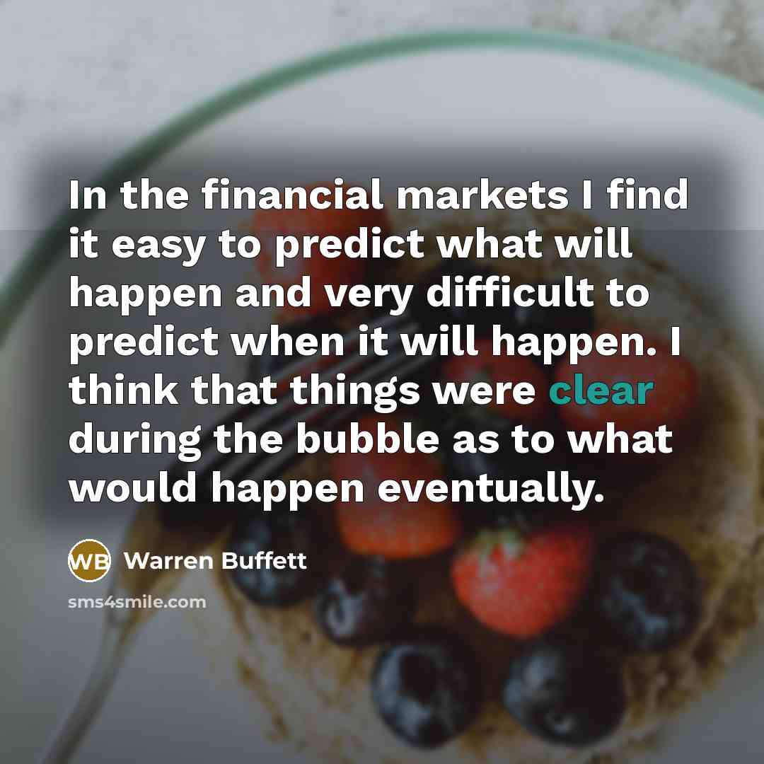 “In the financial markets I find it easy to predict…” quote by Warren Buffett