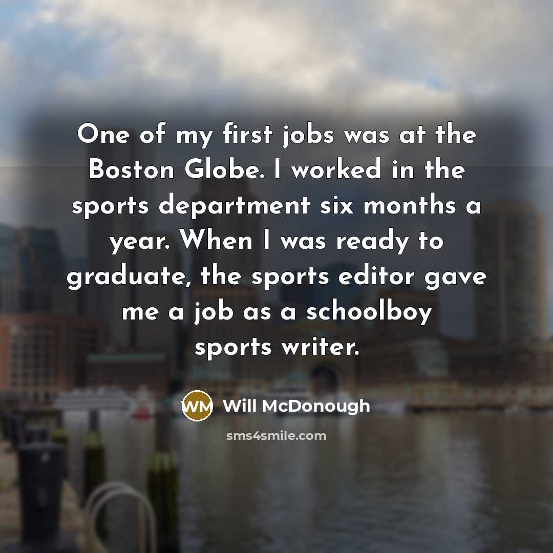 “One of my first jobs was at the Boston Globe.…” quote by Will McDonough