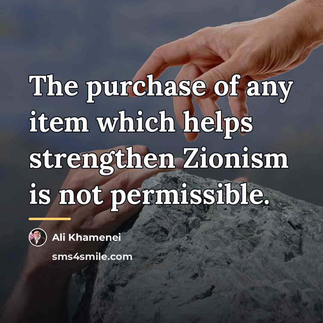“The purchase of any item which helps strengthen Zionism is…” quote by Ali Khamenei