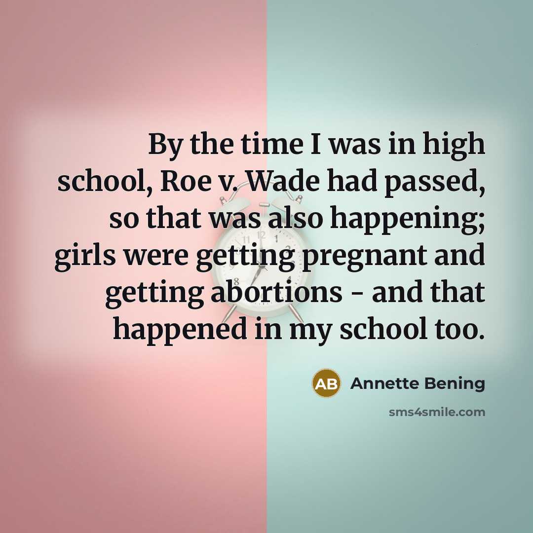 “By the time I was in high school, Roe v.…” quote by Annette Bening