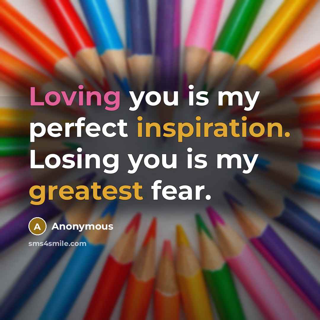 “Loving you is my perfect inspiration. Losing you is my…” quote by Anonymous