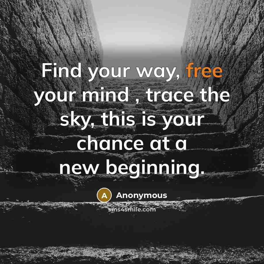 “Find your way, free your mind , trace the sky,…” quote by Anonymous